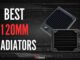 Best 120mm Radiators