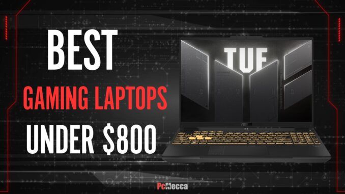 Best Gaming Laptops Under $800