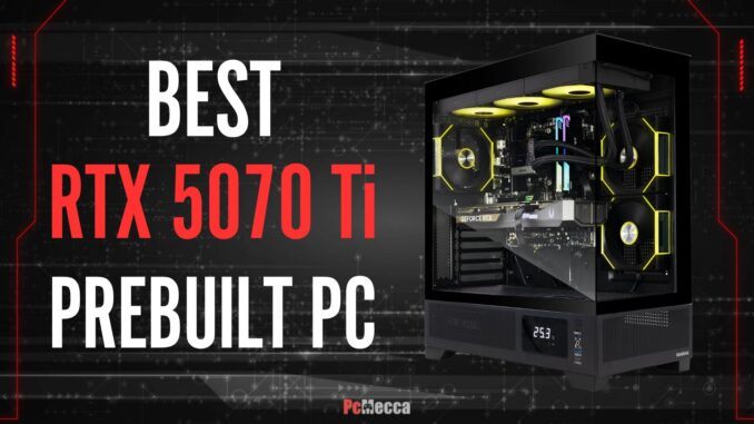 Best RTX 5070 Ti Prebuilt Gaming PCs