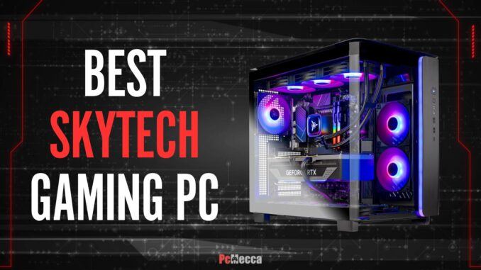 Best SkyTech Gaming PCs